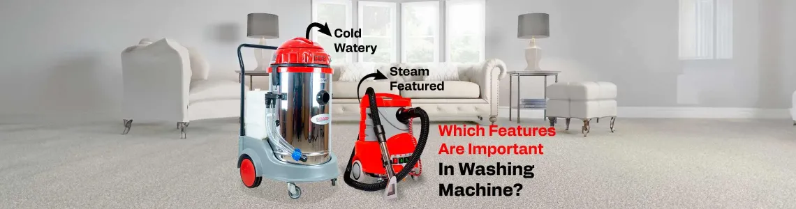 Which Features are Important in Carpet and Sofa Washing Machines?