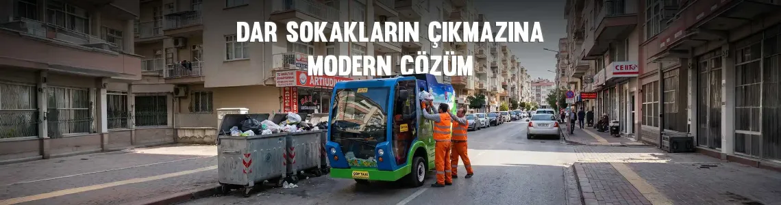 Dar Sokakların Çıkmazına Modern Çözüm: Dass Global Çöp Taxi
