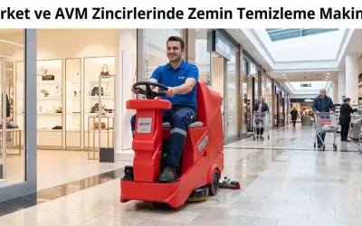 Market ve AVM Zincirlerinde Zemin Temizleme Makinesi Debi ve Tank Kapasitesi Nasıl Hesaplanır?