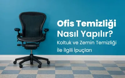 Ofis Temizliği Nasıl Yapılır? Koltuk ve Zemin Temizliği İle İlgili İpuçları Ofis Temizliği Nasıl Yapılır? Koltuk ve Zemin Temizliği İle İlgili İpuçları