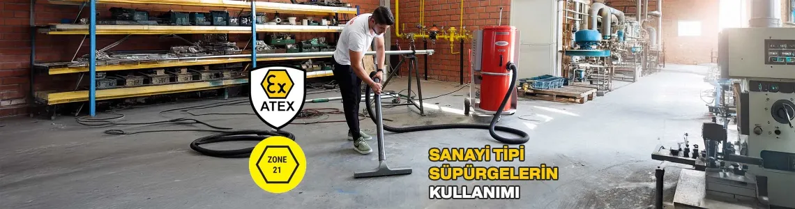 Ex-Proof ve Zone 21-22 Alanlarında Sanayi Tipi Süpürgelerin Kullanımı Ex-Proof ve Zone 21-22 Alanlarında Sanayi Tipi Süpürgelerin Kullanımı