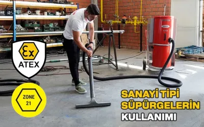 Ex-Proof ve Zone 21-22 Alanlarında Sanayi Tipi Süpürgelerin Kullanımı
